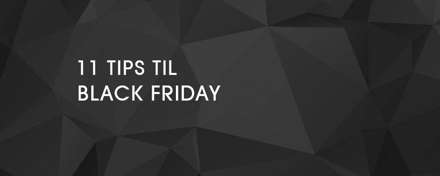 11 tips til Black Friday